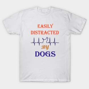 Easily distracted by Dogs T-Shirt